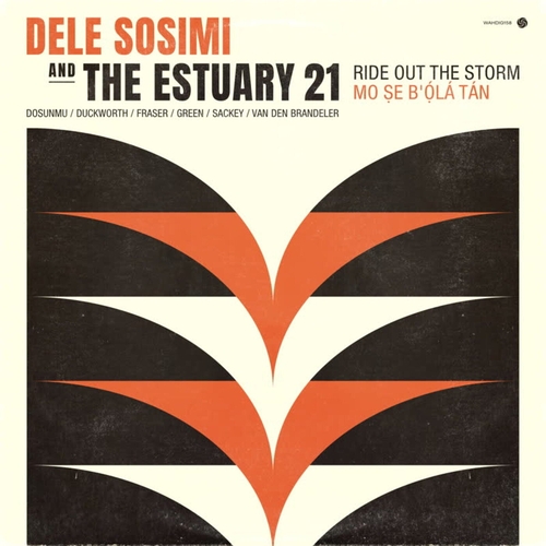 Dele Sosimi, The Estuary 21 - Ride Out The Storm [WAHDIG158]